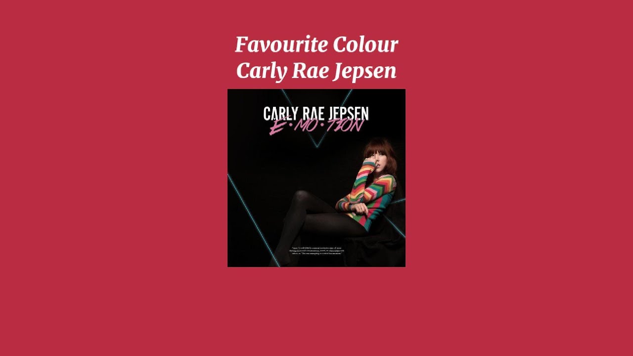 Carly Rae Jepsen - Favourite Colour (Sped Up Version)