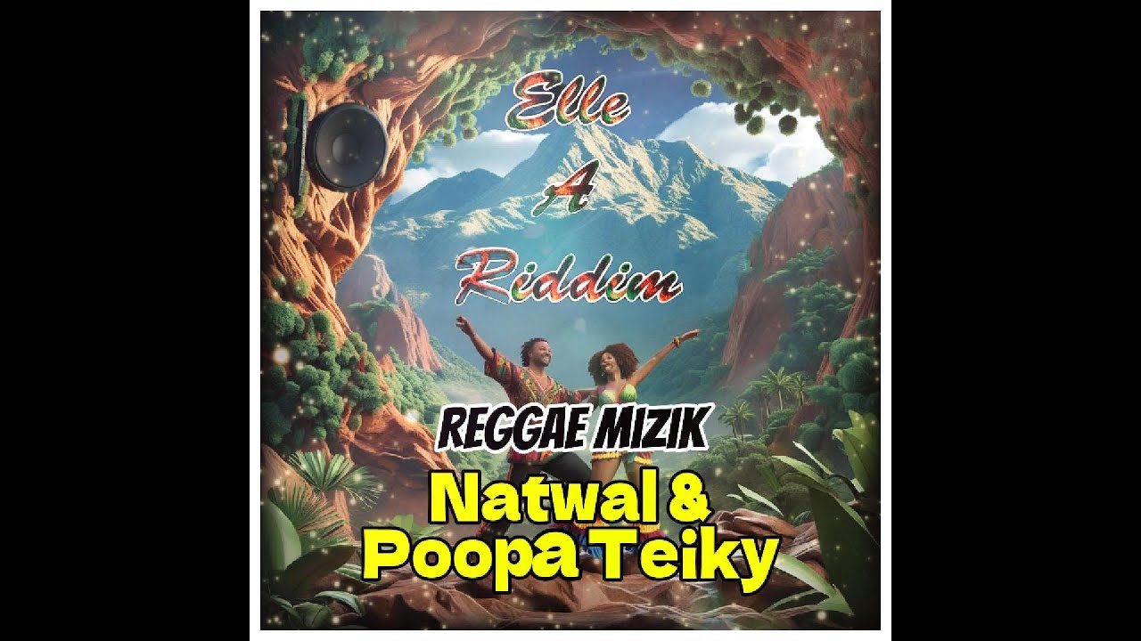 REGGAE MIZIK - NATWAL & POOPA TEIKY - ✅ (XavB Prod) ✅