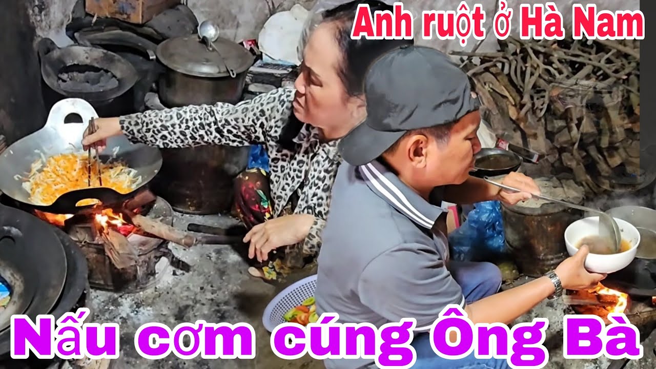 Tết sum vầy Anh Hai ruột ở Hà Nam vào ăn Tết nấu mâm cơm cúng Ông Bà. 