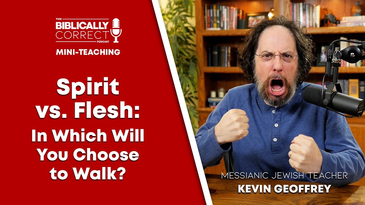 BCP Mini | Spirit vs. Flesh: In Which Will You Choose to Walk? A Messianic Jew Explains