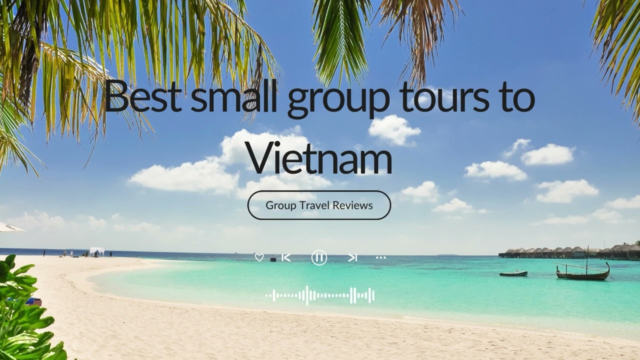 Best small group tours to Vietnam (2026 Comparison)