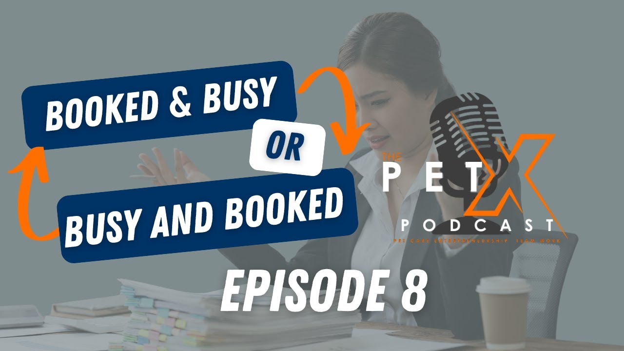 Episode 8: Booked and Busy or Busy and Booked? | The PETx Podcast