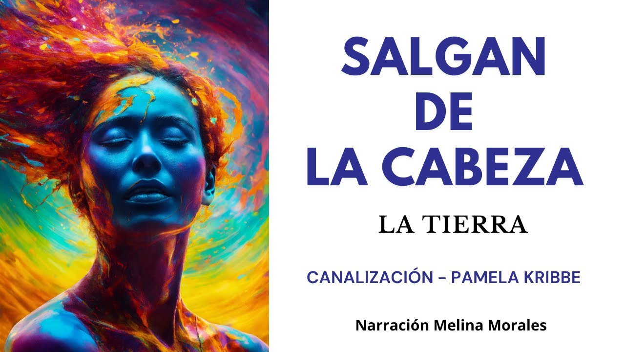 SALGAN DE LA CABEZA💗💫 Mensaje la Tierra🦋Canalización Pamela Kribbe