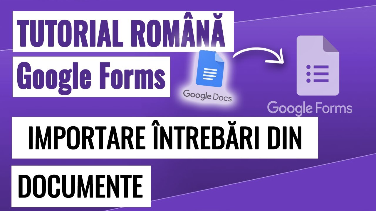 17 - Tutorial Google Forms - Cum importăm întrebări din Google Docs