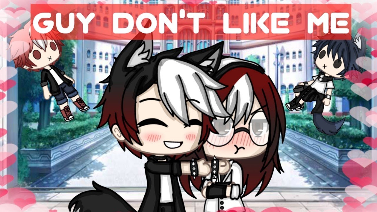 Guy don't like me |Gacha Life GLMV|
