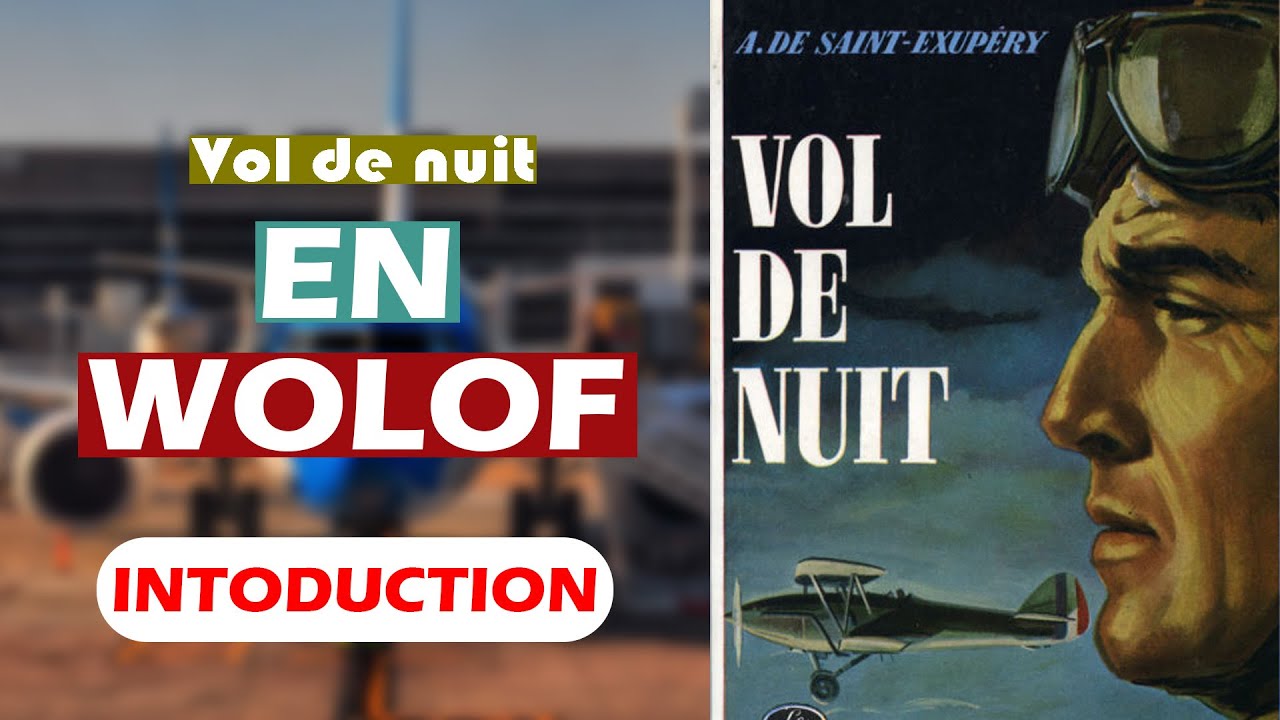Vol de Nuit - EN WOLOF - partie Introduction, un roman d'Antoine de Saint-Exupéry