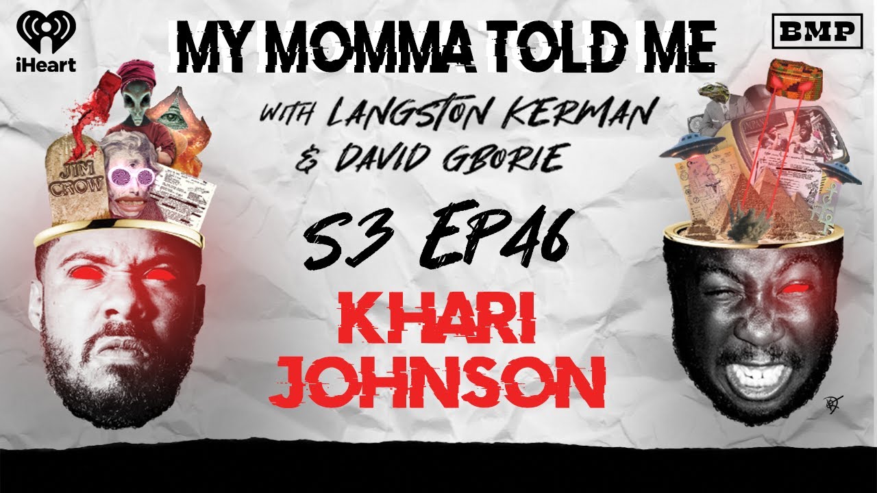 S3 Ep 46: Mississippi Burning of The Third Kind (Khari Johnson) | MY MOMMA TOLD ME