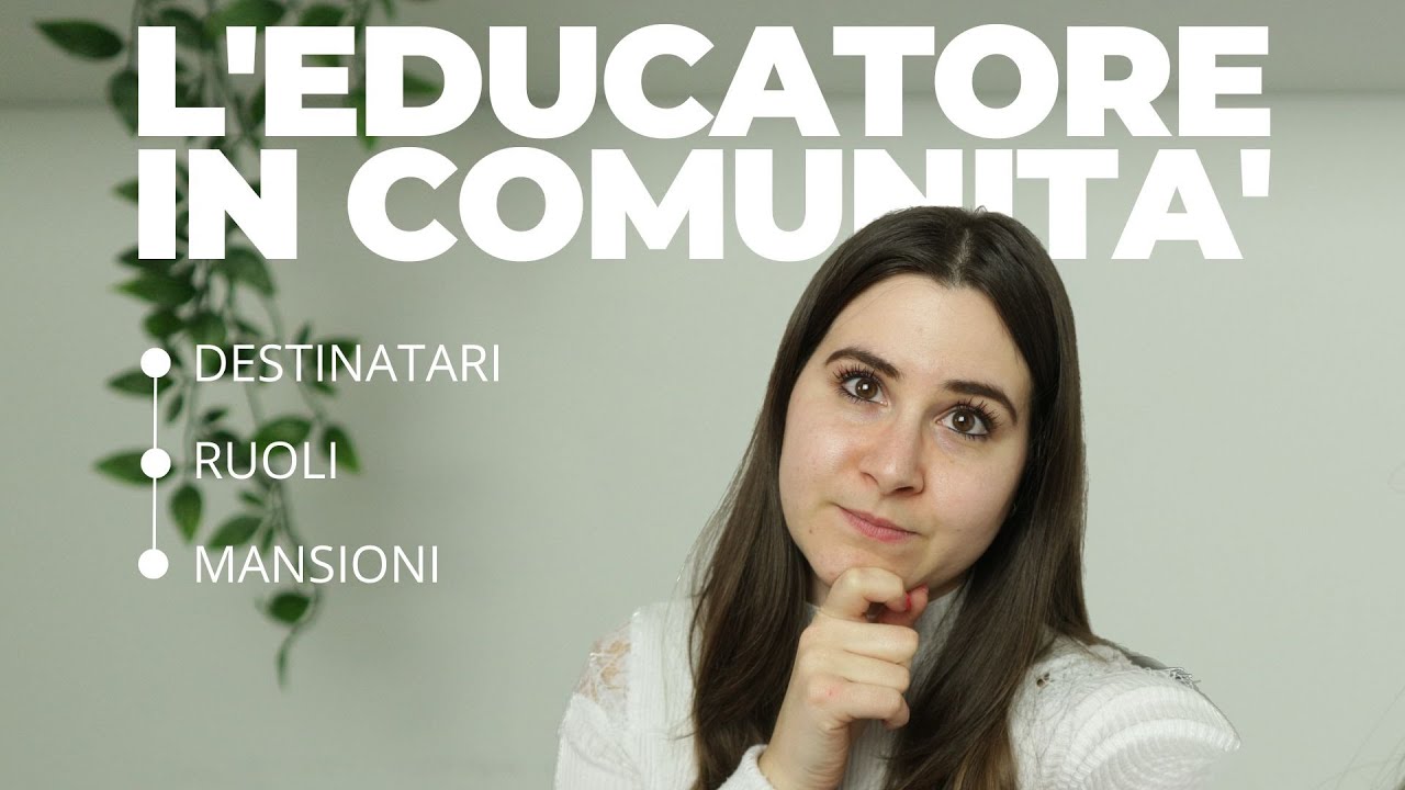 L'EDUCATORE nelle COMUNITA' per l'integrazione sociale #educatore