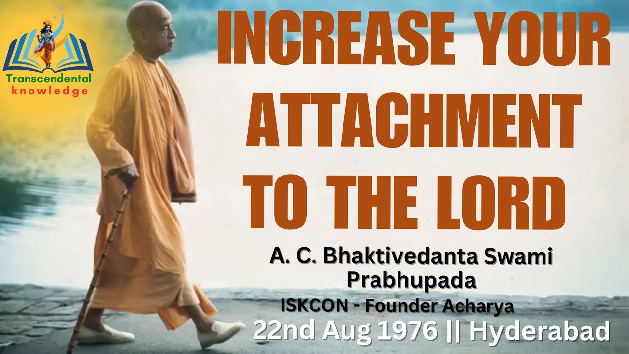 Increase Your Attachment to the Lord   || Srila Prabhupada ||   22nd Aug 1976  || Hyderabad
