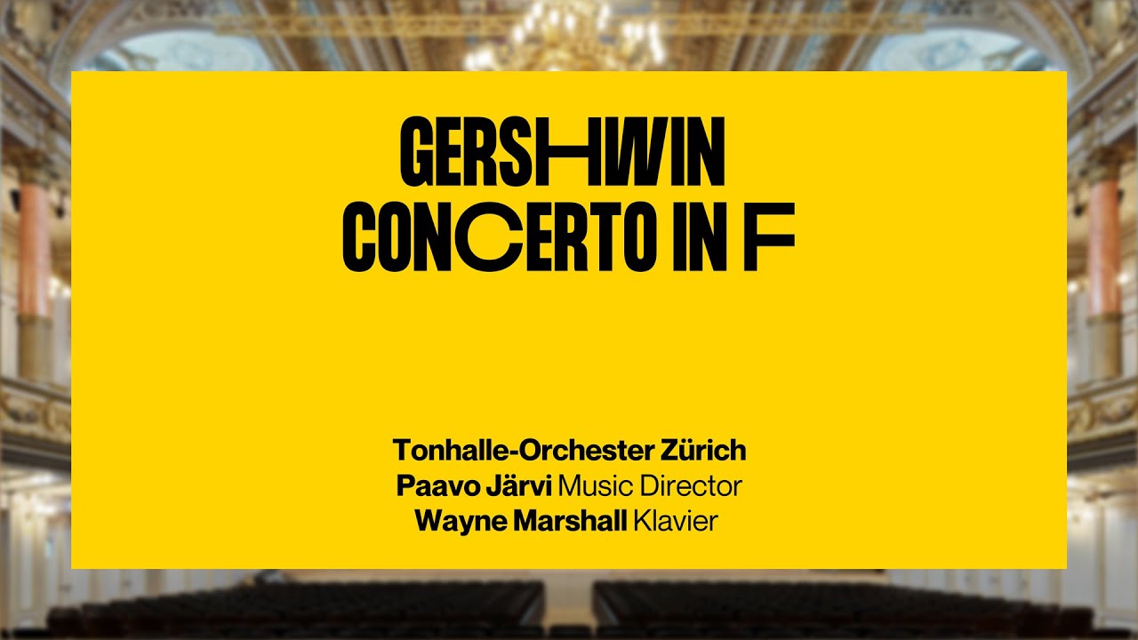 Gershwin: Concerto in F · Paavo Järvi,  Wayne Marshall & Tonhalle-Orchester Zürich