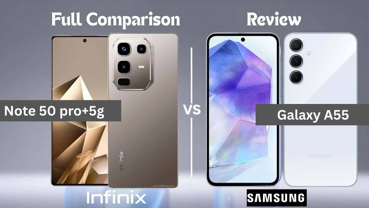 Samsung Galaxy A55 vs Infinix Note 50 Pro+ – Best Mid-Range Phone? 📱🔥