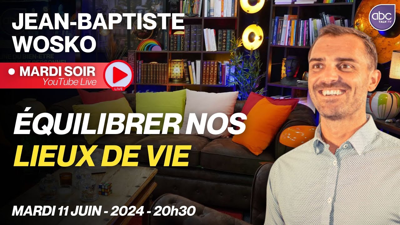 REPLAY LIVE 09 - Équilibrer ses lieux de vie, pour plus d’harmonie - JEAN-BAPTISTE WOSKO
