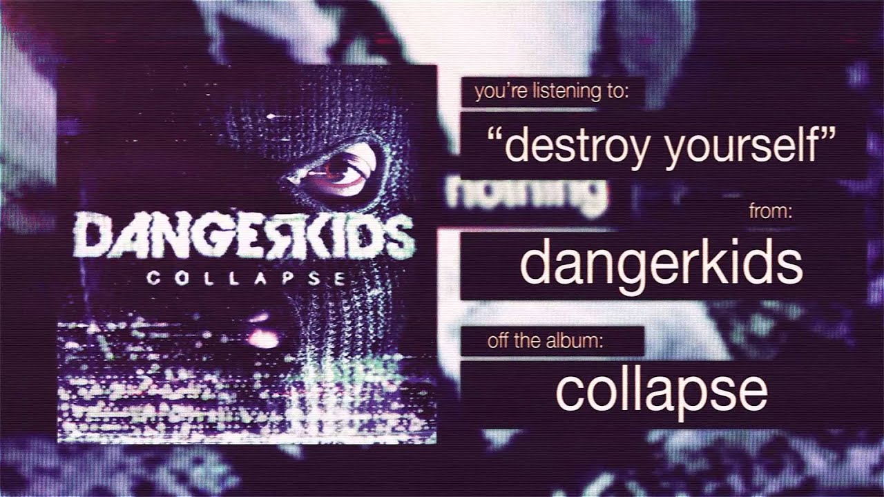 dangerkids - destroy yourself