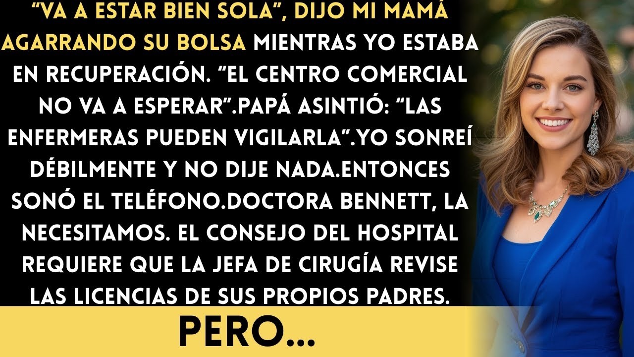 Mis padres me dejaron sola en recuperación tras una cirugía para irse de compras… y luego el