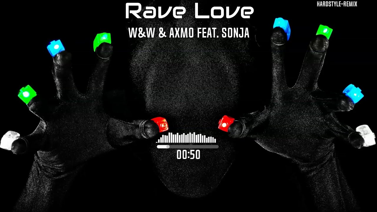 W&W x AXMO ft. SONJA - Rave Love (Hardstyle Remix)