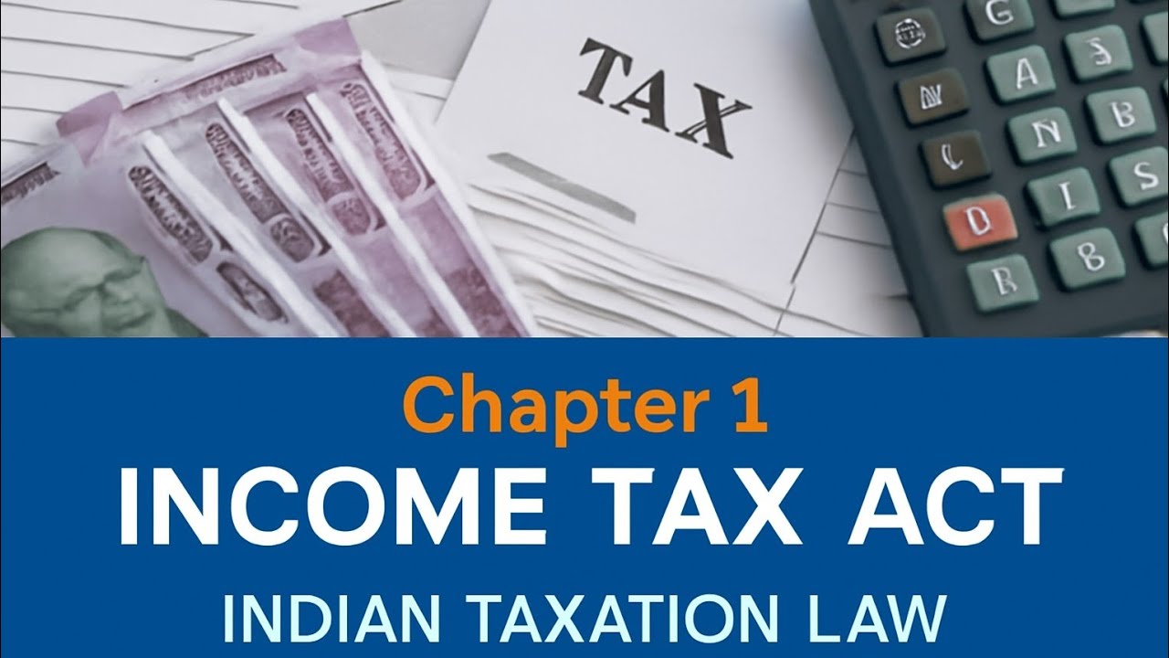 Chapter 1: The Income Tax Act 1961 &ndash; Indian Taxation Law Simplified