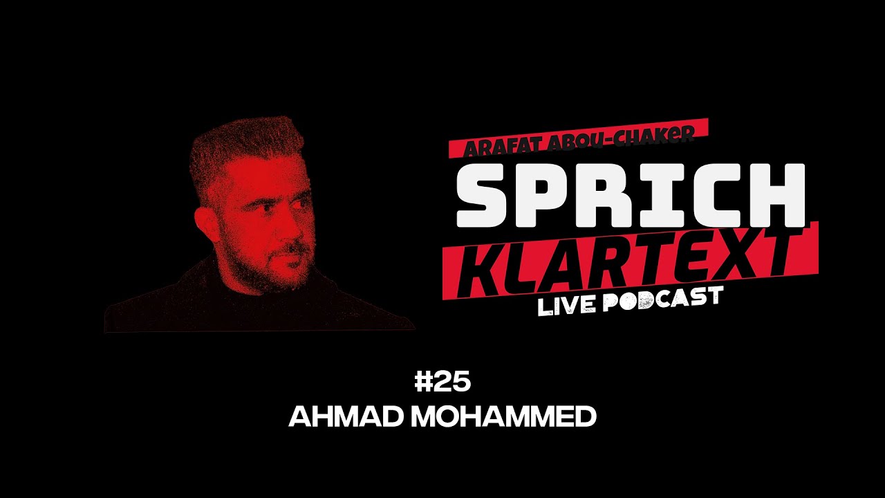 Ahmad Mohammed - Arafat Abou-Chaker | SprichKLARTEXT #25