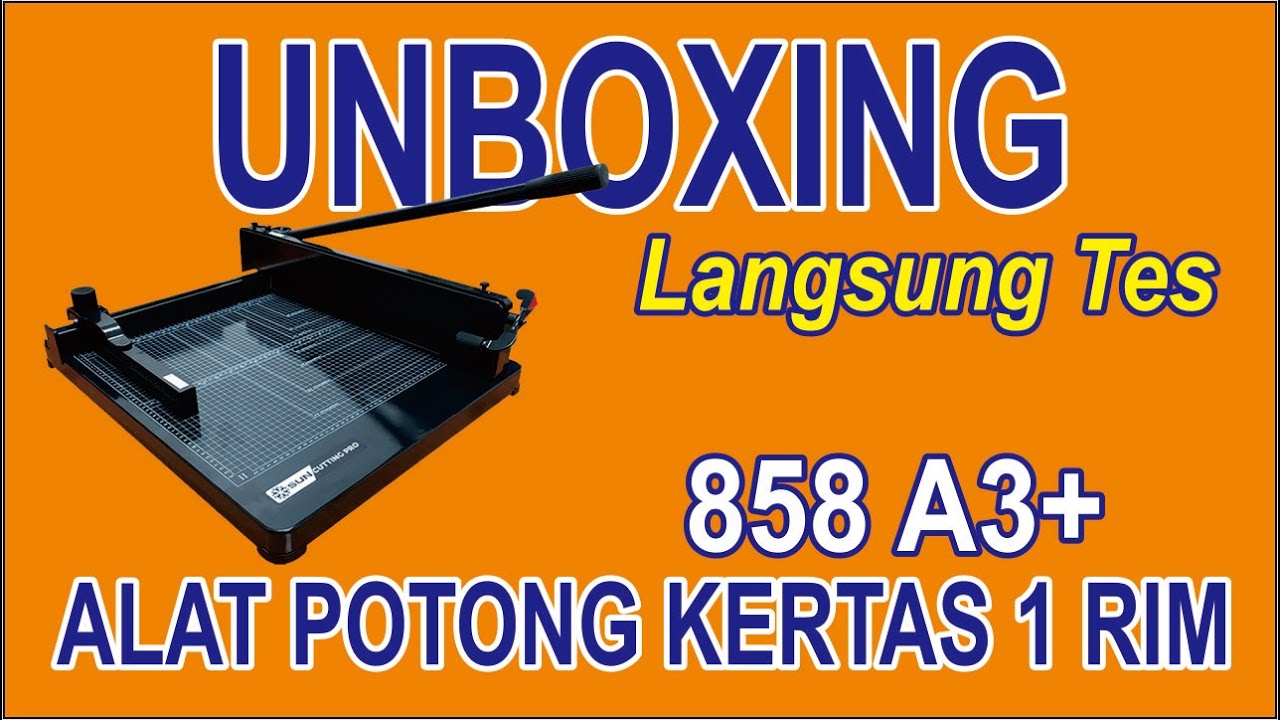 UNBOXING DAN UJI COBA MESIN POTONG KERTAS 1 RIM A3 858.