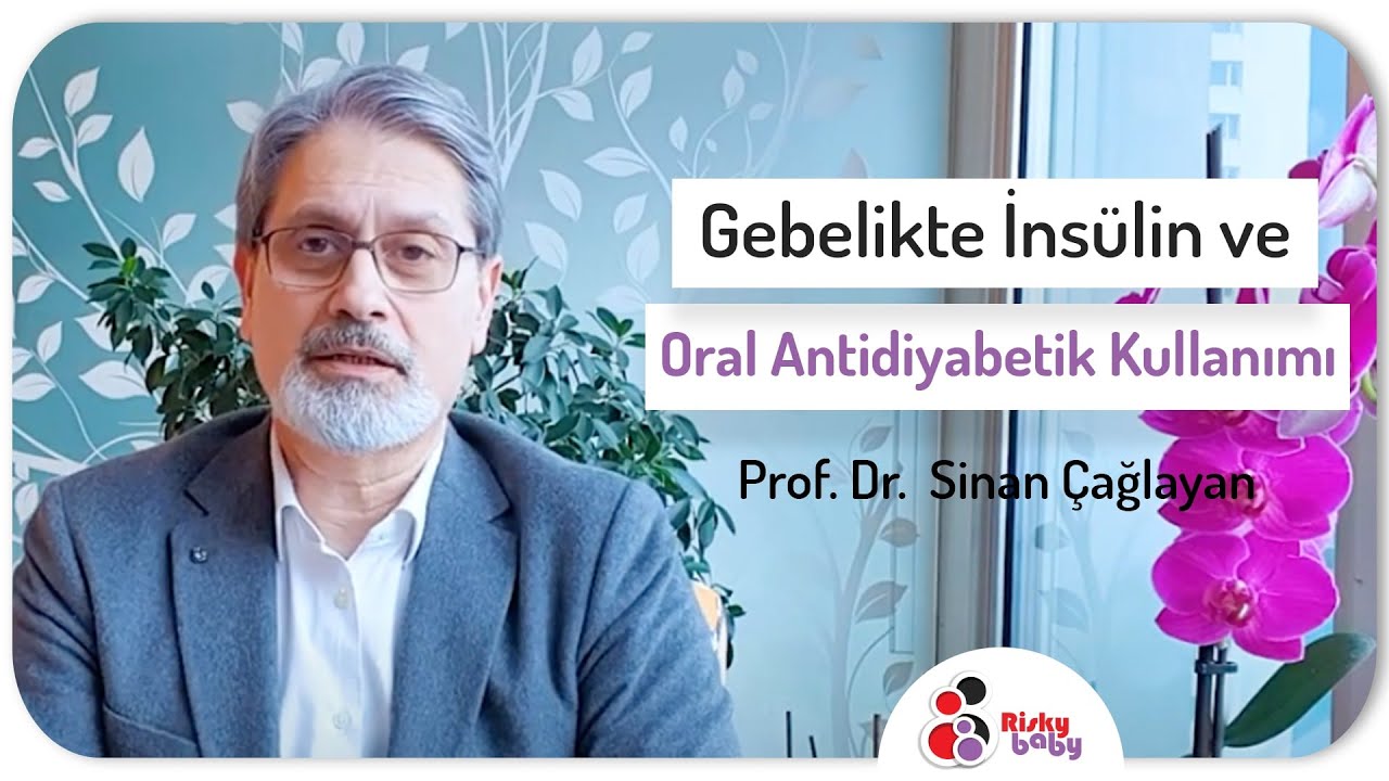 Gebelikte İnsülin ve Oral Antidiyabetik Kullanımı - Prof. Dr. Sinan Çağlayan
