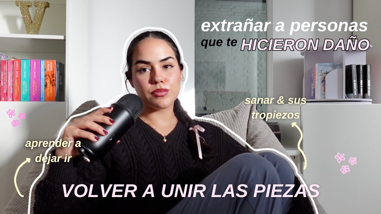 Volver a unir las piezas: extrañar a personas que te hicieron daño, sanar, aprender a dejar ir -51