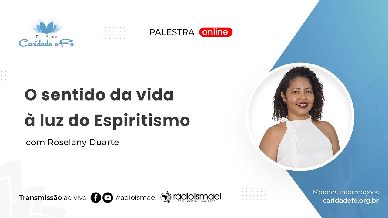 O sentido da vida à luz do Espiritismo | Palestra com Roselany Duarte