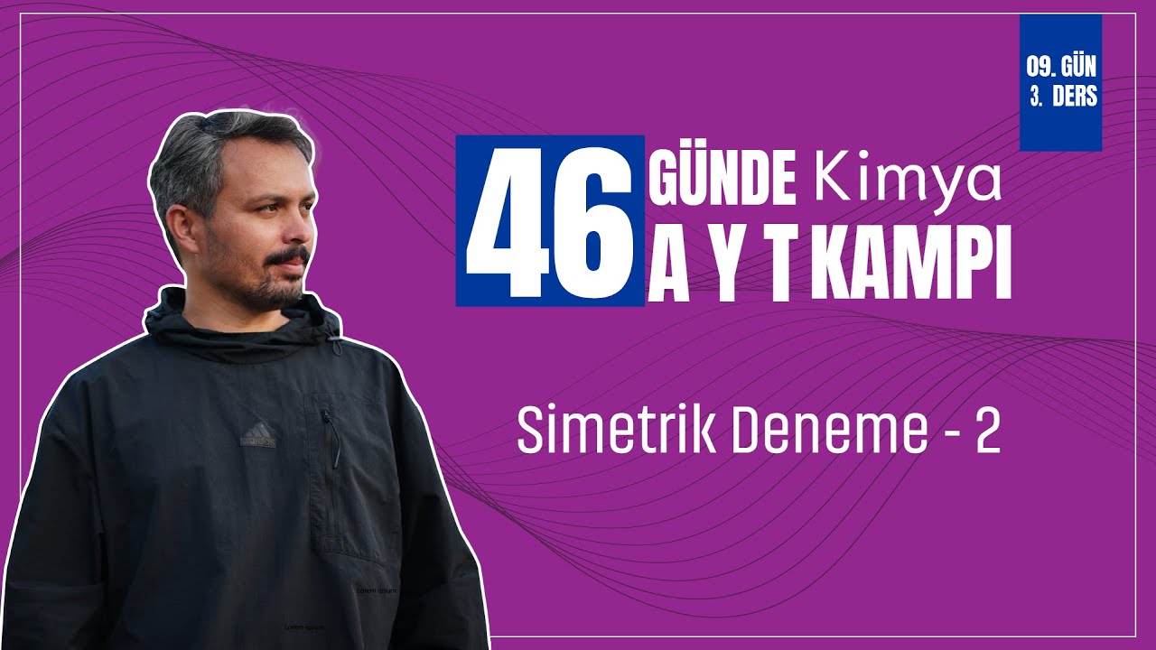 Simetrik Deneme - 2 ( Gazlar &Ccedil;ıkmış Sorular) | 9. G&uuml;n 3. Ders | 46 G&uuml;nde AYT Kampı