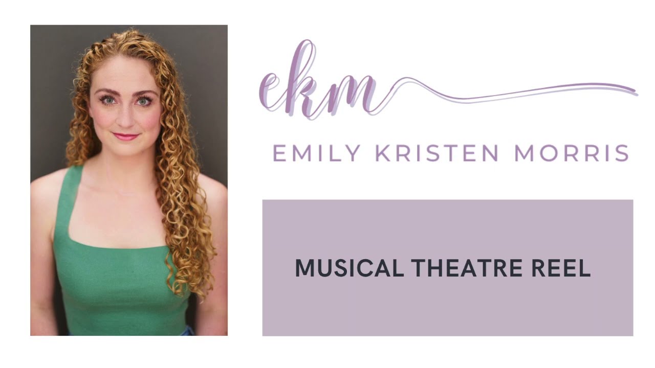 Musical Theatre Reel- Emily Kristen Morris