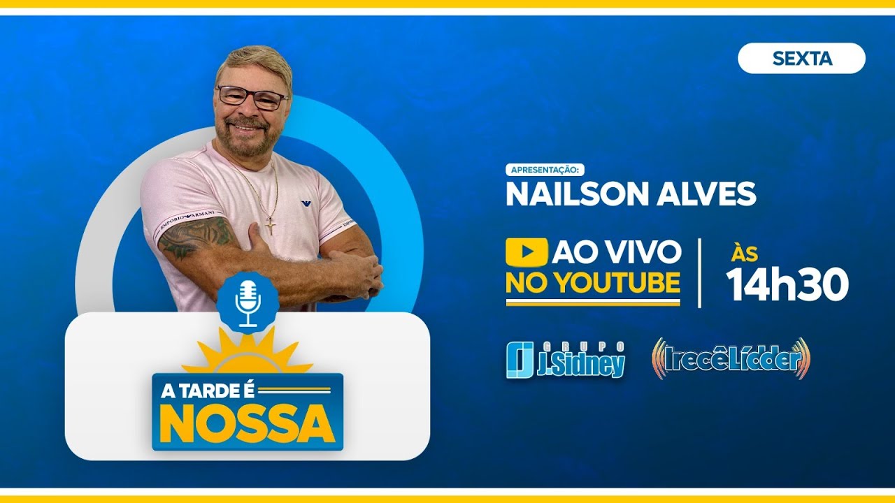 A TARDE É NOSSA COM NAILSON ALVES - 23-01-2026