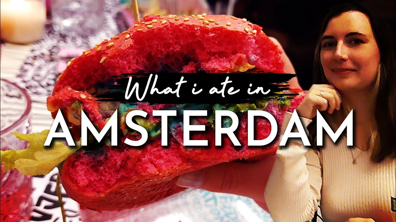 Amsterdam Food Guide - What I Ate for 4 Days Vlog
