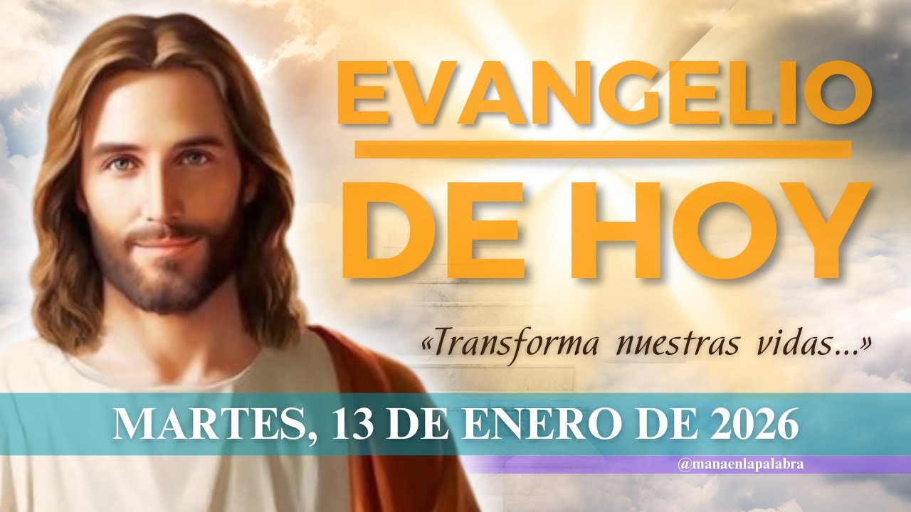 EVANGELIO DE HOY 13/01/2026 - HOMILÍA DIARIA – LITURGIA DE HOY - EVANGELHO DEL DÍA - Martes