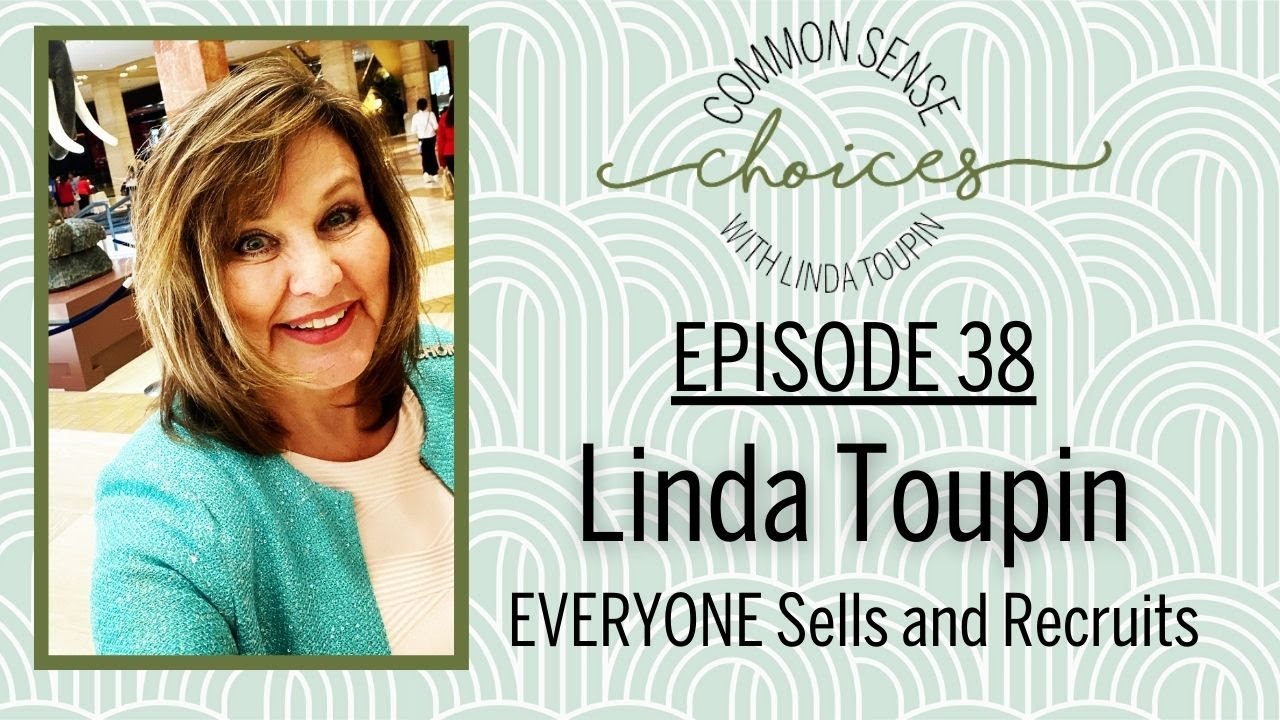 Episode #38 Everybody is in sales.  | Linda Toupin: Common Sense Choices