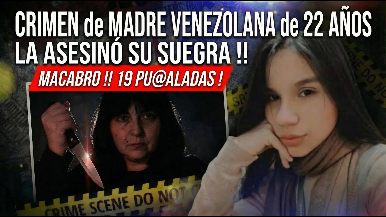 CRÍMEN de MADRE VENEZOLANA DE 22 AÑOS ! LA ASESINÓ su SUEGRA!