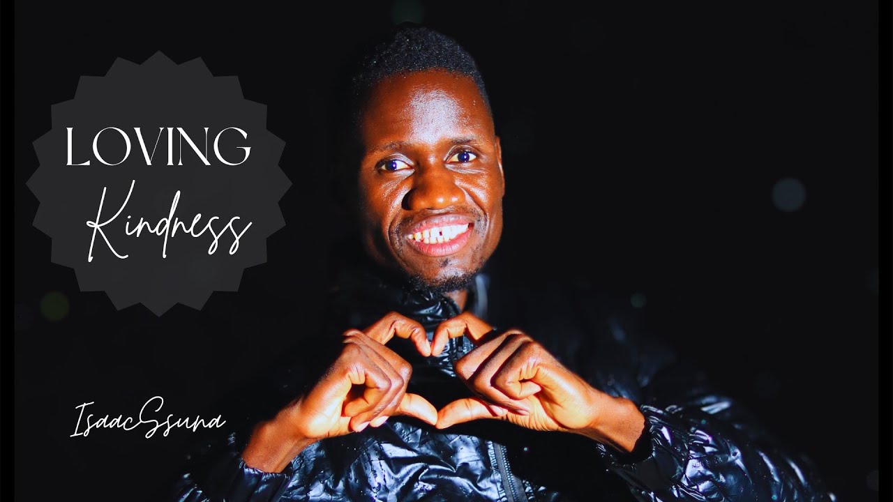 Isaac Ssuna | Loving Kindness | Official Video | SMS 
