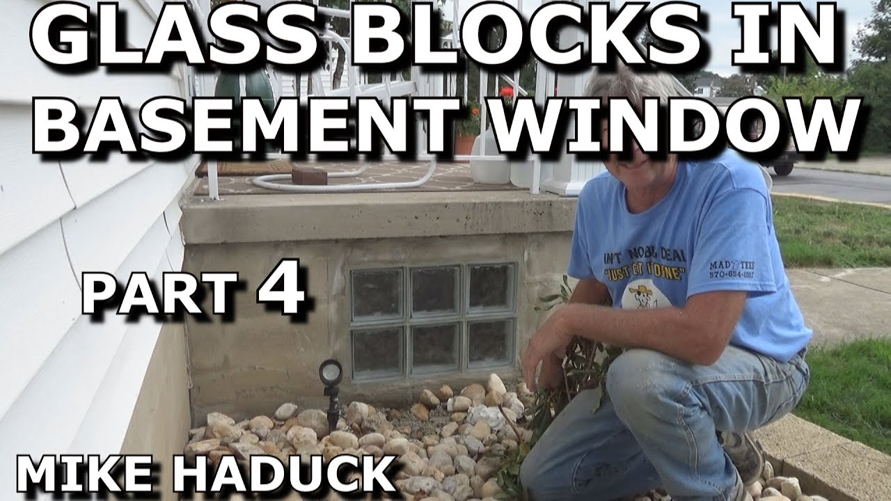 GLASS BLOCKS IN BASEMENT WINDOW (Part 4) Mike Haduck
