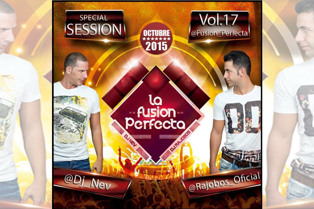 La Fusion Perfecta Vol 17 Dj Rajobos Dj Nev (Sesion Octubre 2015) (Completa HQ)