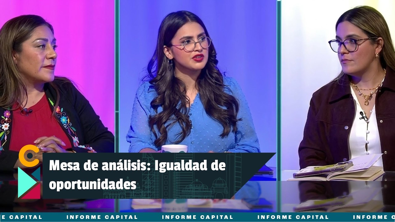 Mesa de análisis: Igualdad de oportunidades I Informe Capital