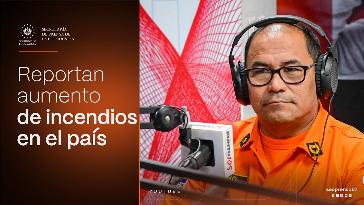 Gobierno del Presidente Bukele registra aumento de incendios y exhorta a tomar medidas preventivas