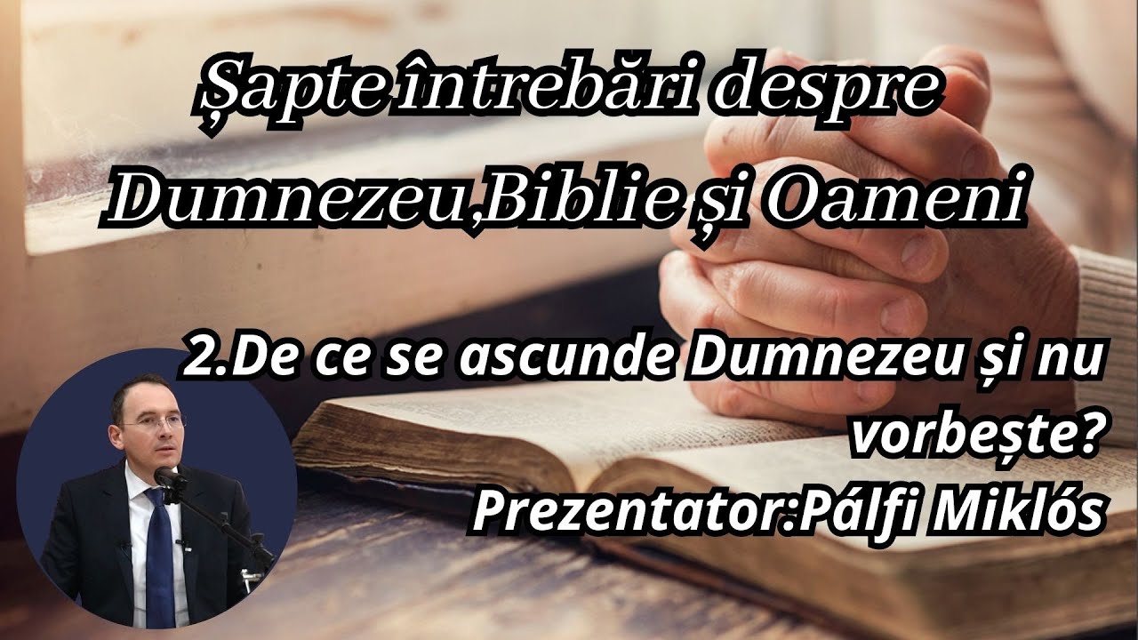 2.De ce se ascunde Dumnezeu și nu vorbește?(Pálfi Miklós)