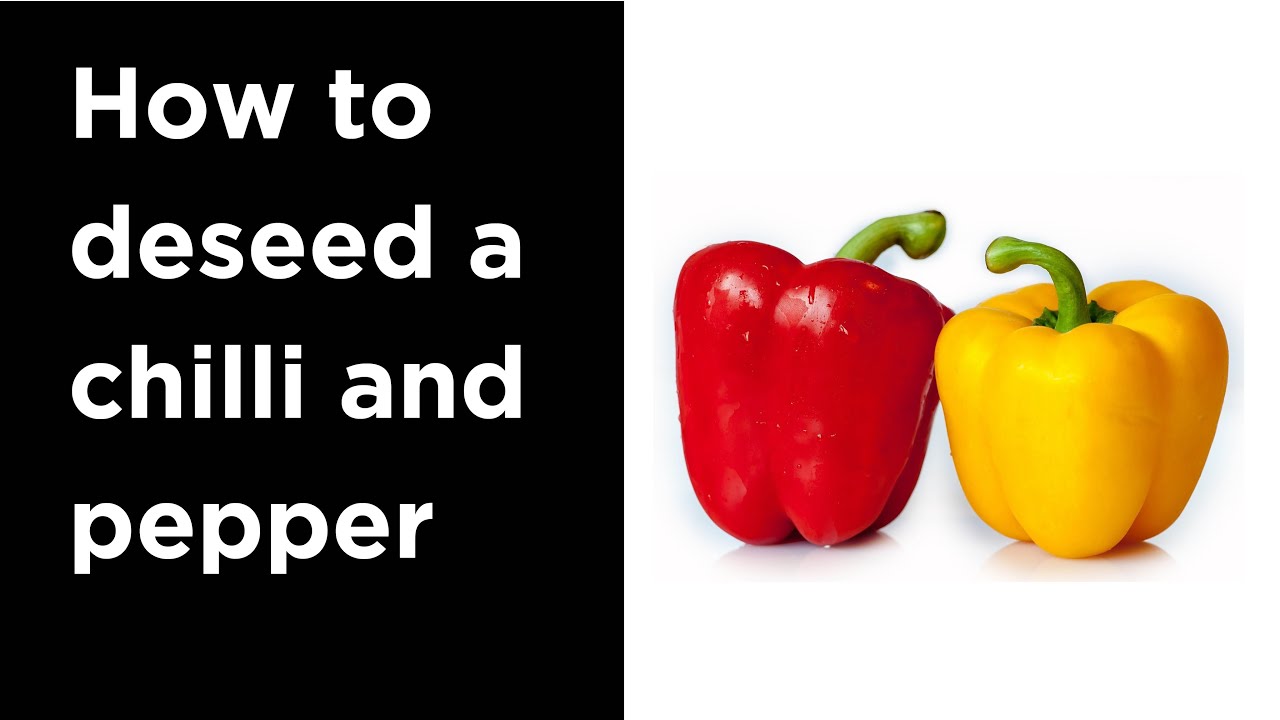 How to deseed a pepper and a chilli