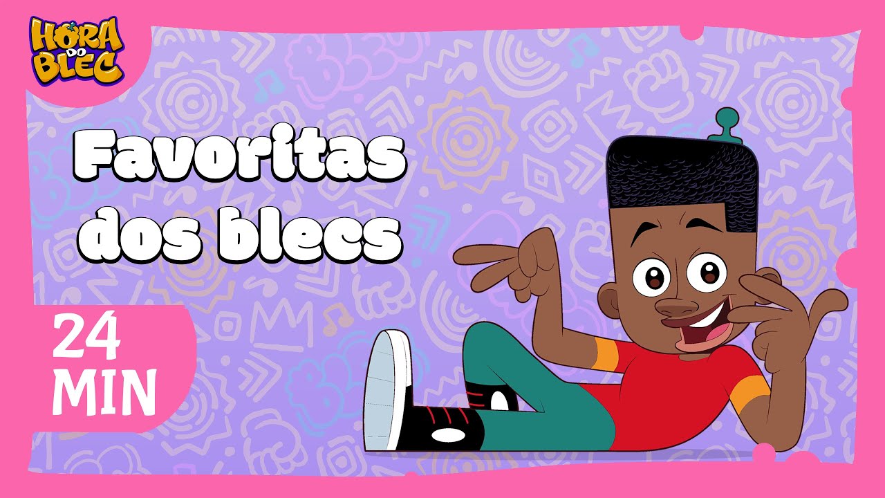 MELHORES MÚSICAS - DESENHOS INFANTIL HORA DO BLEC
