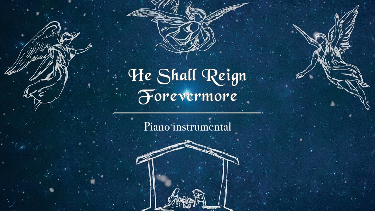 Chris Tomlin - He Shall Reign Forevermore | Piano Instrumental | Christmas Music | Cover