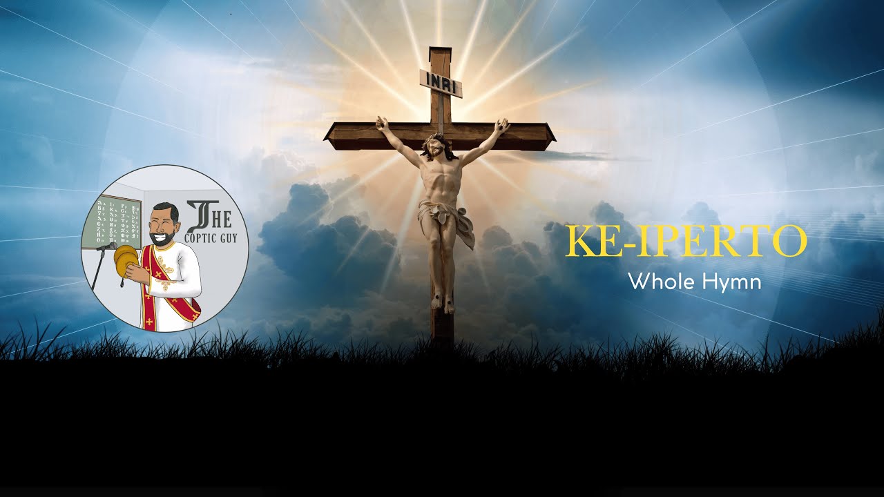 The Coptic Guy - Ke-iperto Full Hymn - لحن كيبرتو كامل #coptic #copticorthodox #hymns #spirituality