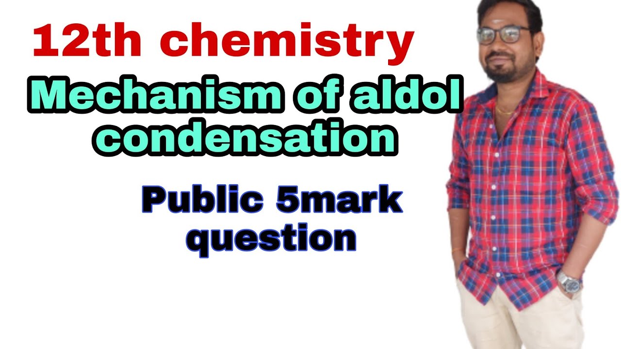 12th chemistry | Aldol condensation | Mechanism important 5 mark