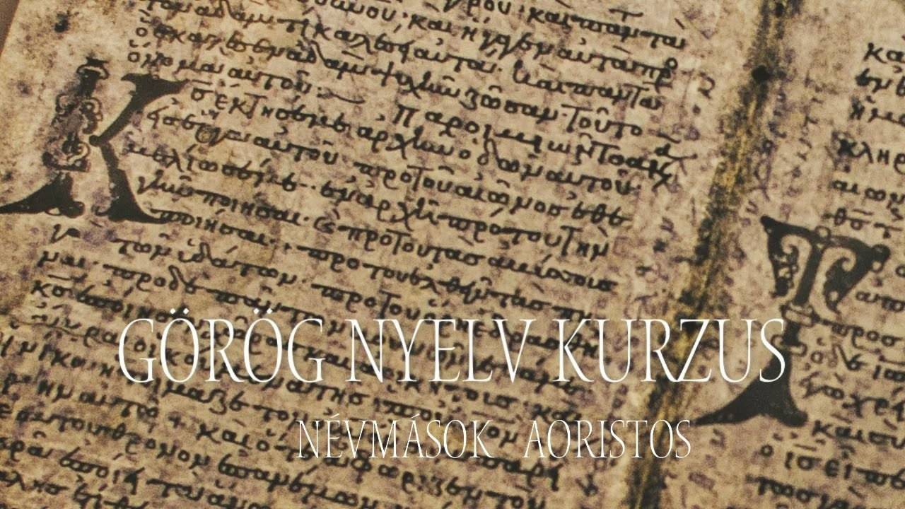 G&ouml;r&ouml;g nyelv kurzus 7. N&eacute;vm&aacute;sok Aoristos