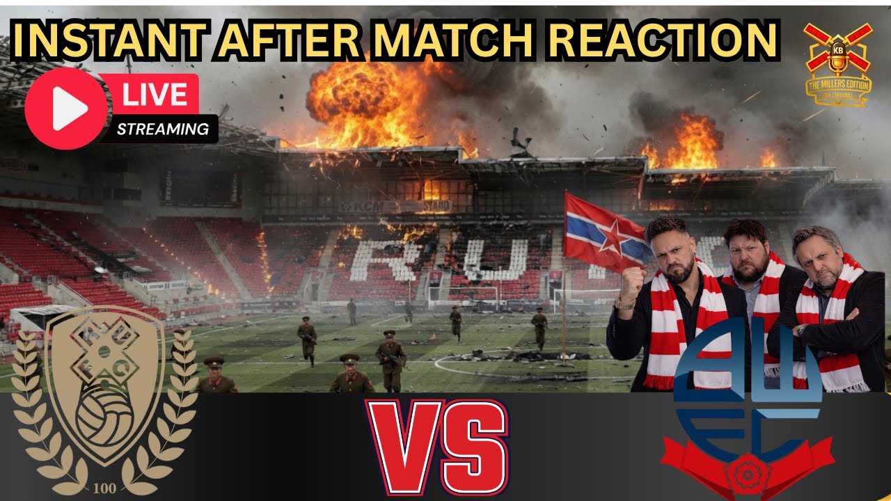 LIVE INTSTANT AFTER MATCH REACTION ROTHERHAM VS BOLTON