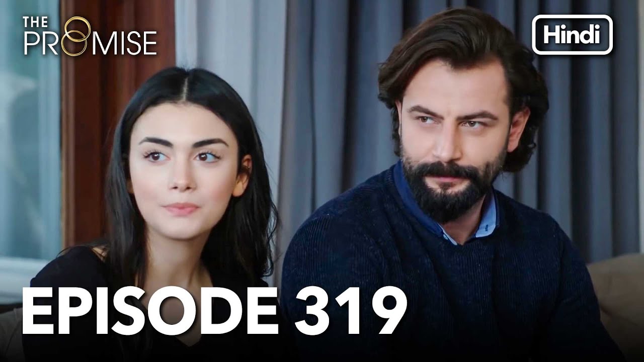 The Promise Episode 319 (Hindi Dubbed)