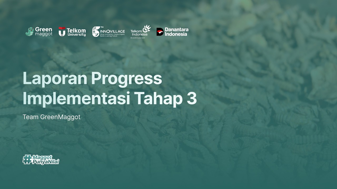 6th INNOVILLAGE - Tim Green Maggot - Progress Periode Ke-3