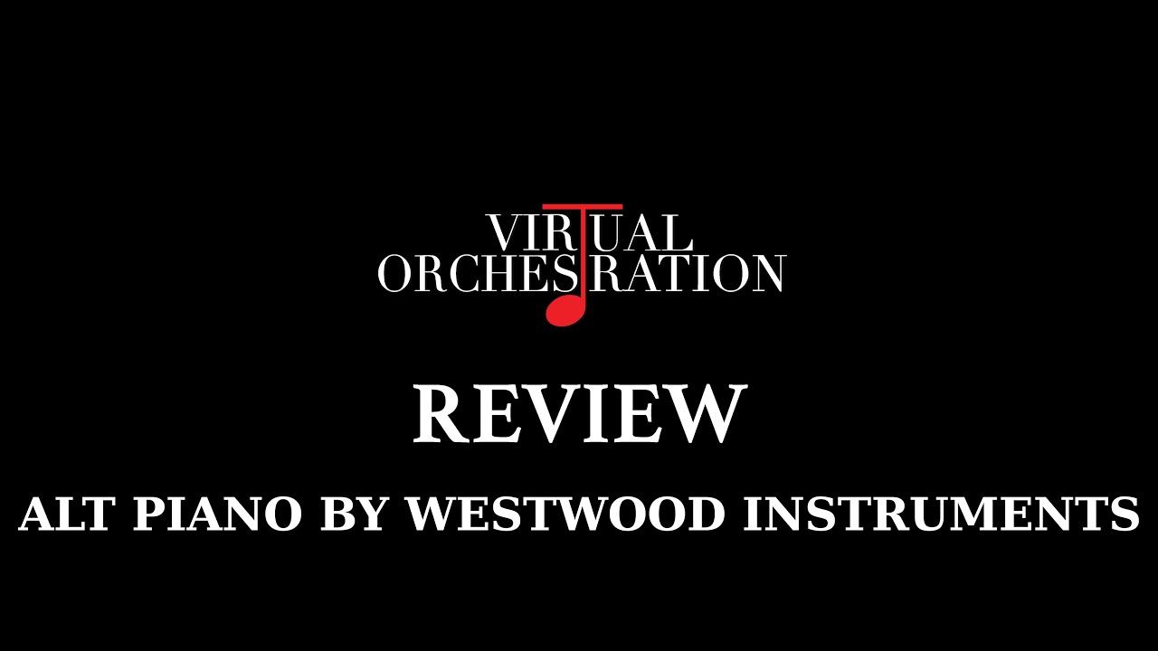 Review Alt Piano for Kontakt Player by Westwood Instruments
