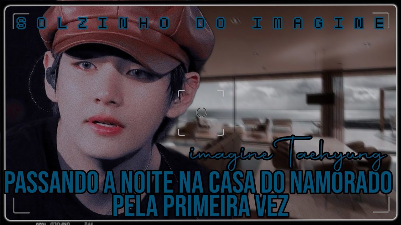 IMAGINE KIM TAEHYUNG 💑passando a noite juntos. { ep único} Solzinho do Imagine