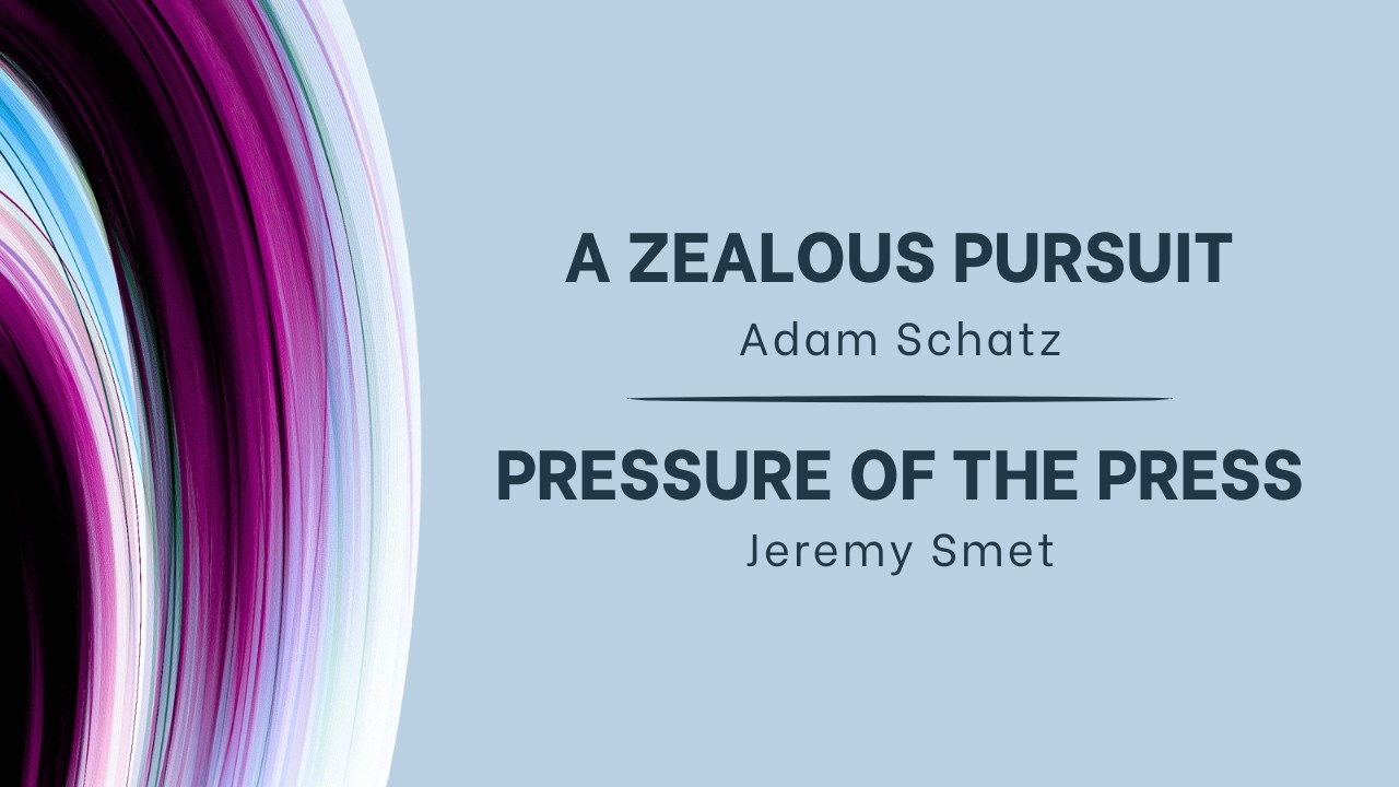A Zealous Pursuit | Pressure of the Press  2.11.26